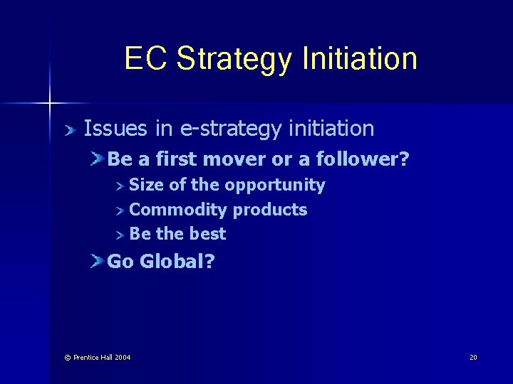 EC Strategy Initiation Issues in e-strategy initiation Be a first mover or a follower?