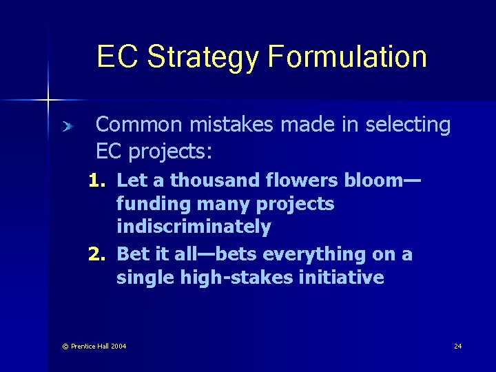 EC Strategy Formulation Common mistakes made in selecting EC projects: 1. Let a thousand