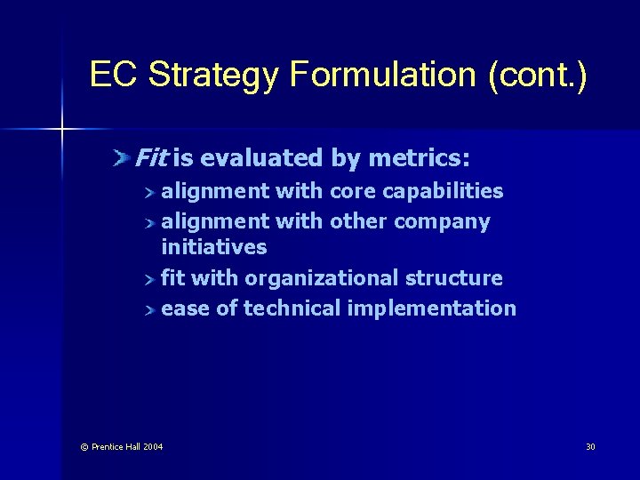 EC Strategy Formulation (cont. ) Fit is evaluated by metrics: alignment with core capabilities