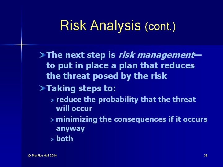 Risk Analysis (cont. ) The next step is risk management— to put in place