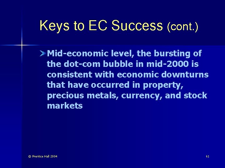 Keys to EC Success (cont. ) Mid-economic level, the bursting of the dot-com bubble