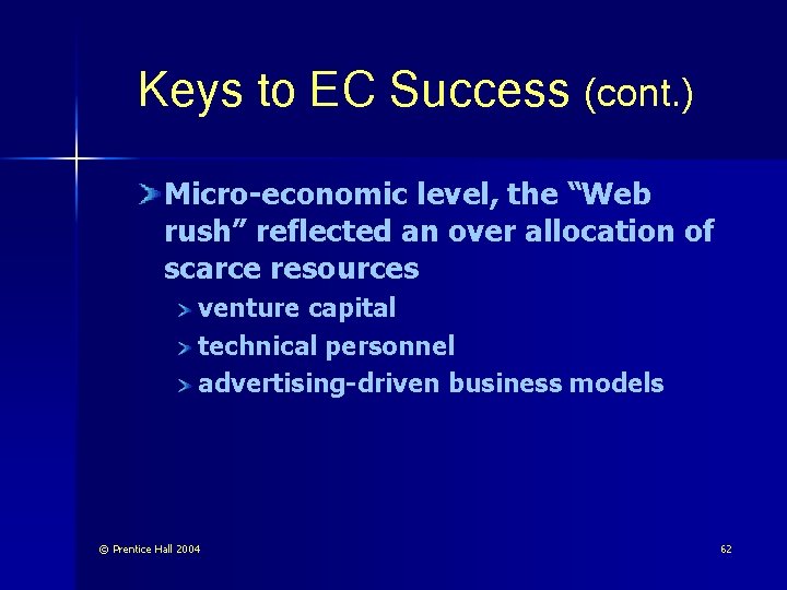 Keys to EC Success (cont. ) Micro-economic level, the “Web rush” reflected an over