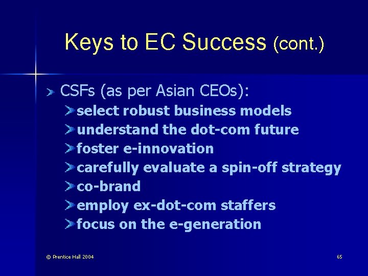 Keys to EC Success (cont. ) CSFs (as per Asian CEOs): select robust business