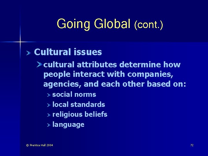 Going Global (cont. ) Cultural issues cultural attributes determine how people interact with companies,