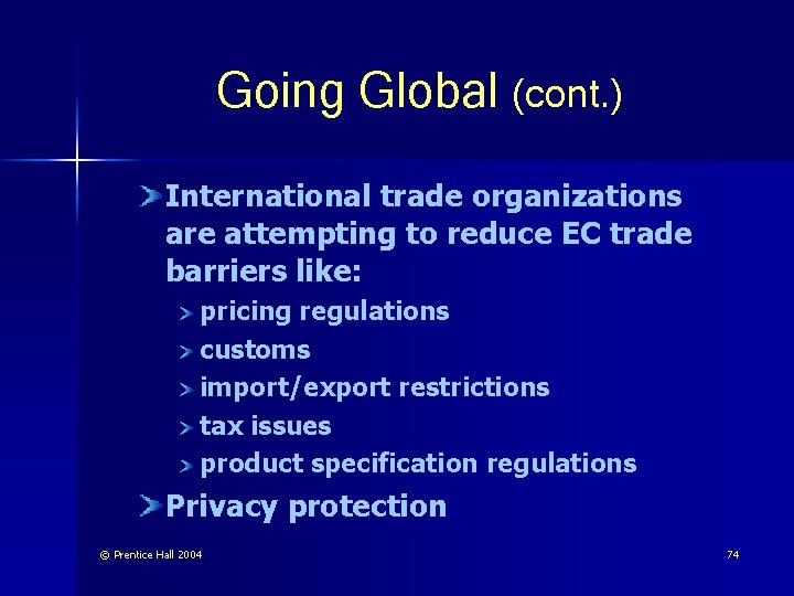 Going Global (cont. ) International trade organizations are attempting to reduce EC trade barriers