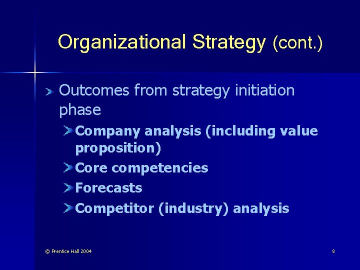 Organizational Strategy (cont. ) Outcomes from strategy initiation phase Company analysis (including value proposition)