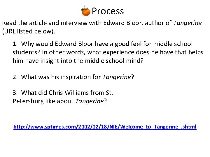 Process Read the article and interview with Edward Bloor, author of Tangerine (URL listed
