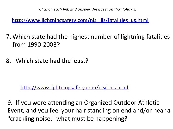 Click on each link and answer the question that follows. http: //www. lightningsafety. com/nlsi_lls/fatalities_us.