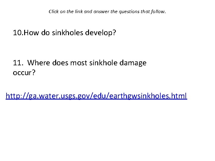 Click on the link and answer the questions that follow. 10. How do sinkholes
