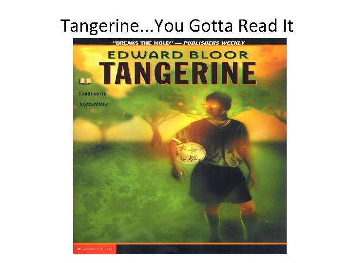 Tangerine. . . You Gotta Read It 