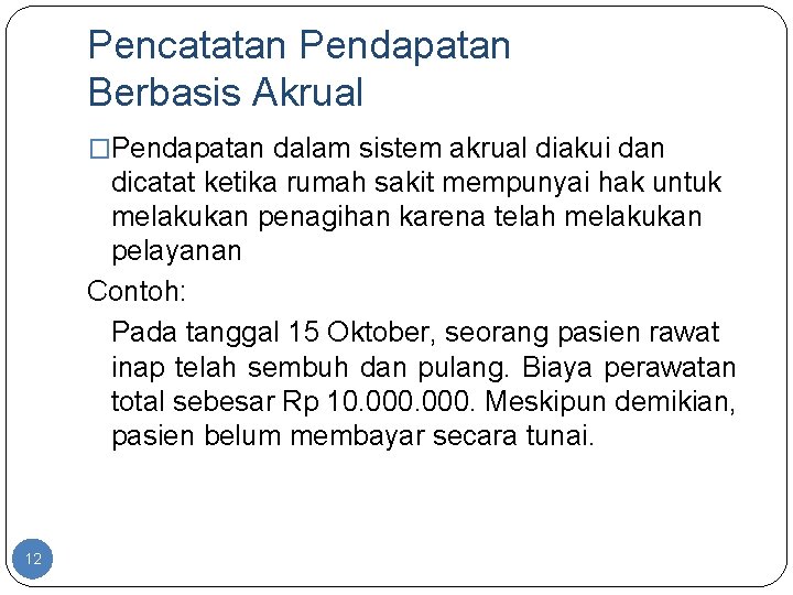 Pencatatan Pendapatan Berbasis Akrual �Pendapatan dalam sistem akrual diakui dan dicatat ketika rumah sakit