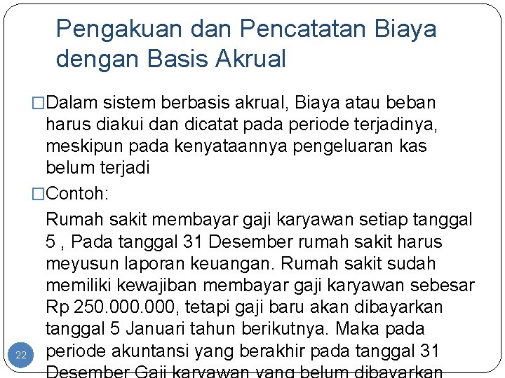 Pengakuan dan Pencatatan Biaya dengan Basis Akrual �Dalam sistem berbasis akrual, Biaya atau beban