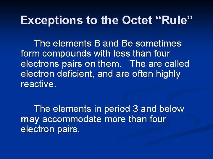 Exceptions to the Octet “Rule” The elements B and Be sometimes form compounds with