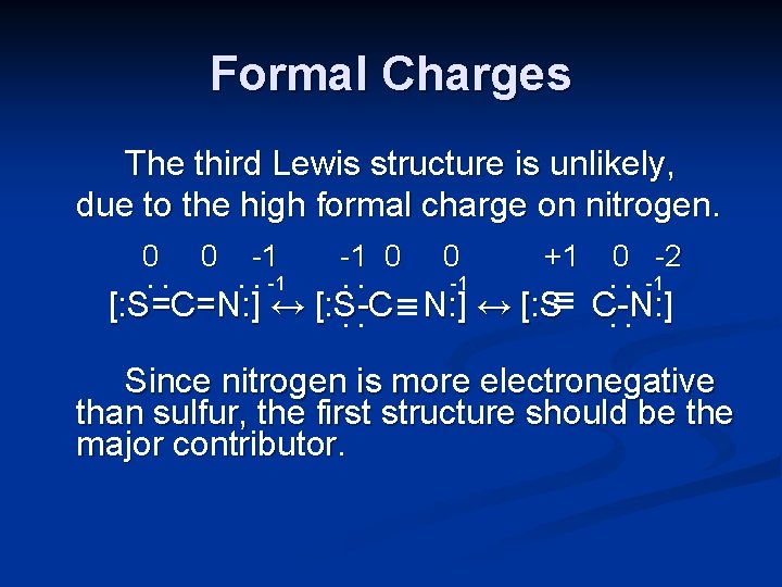 Formal Charges The third Lewis structure is unlikely, due to the high formal charge