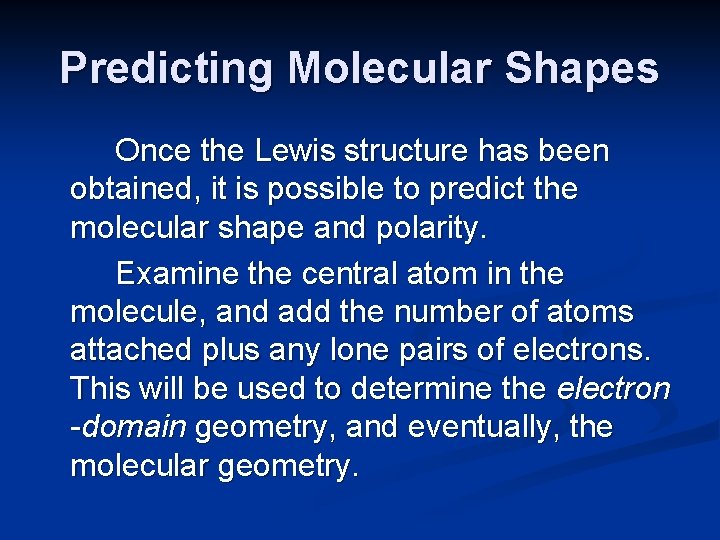 Predicting Molecular Shapes Once the Lewis structure has been obtained, it is possible to