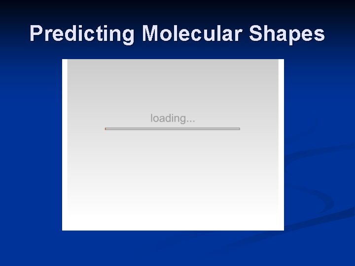 Predicting Molecular Shapes 