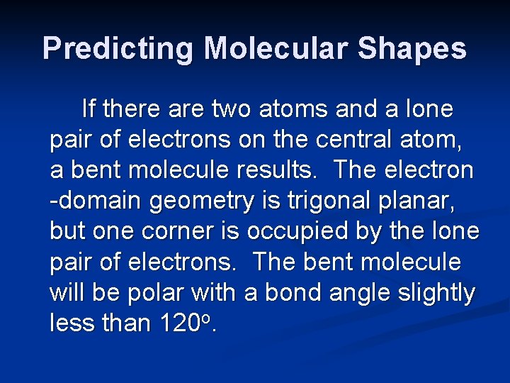 Predicting Molecular Shapes If there are two atoms and a lone pair of electrons