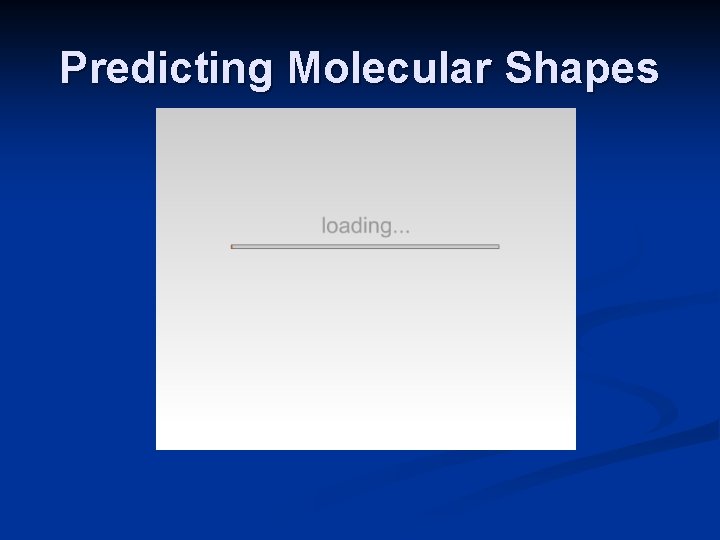 Predicting Molecular Shapes 