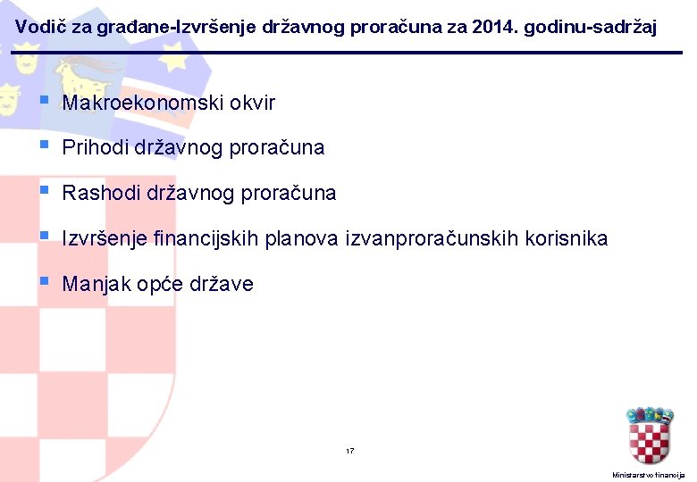 Vodič za građane-Izvršenje državnog proračuna za 2014. godinu-sadržaj § Makroekonomski okvir § Prihodi državnog