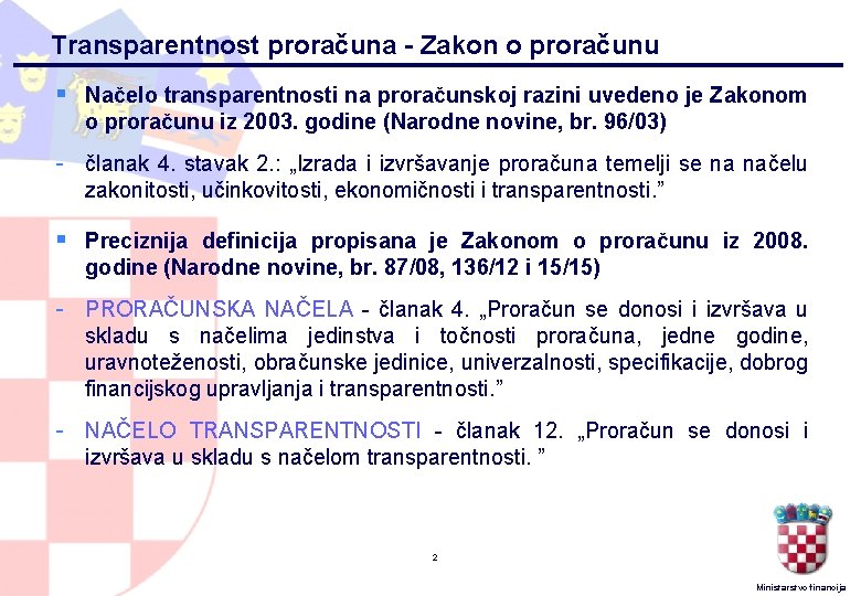 Transparentnost proračuna - Zakon o proračunu § Načelo transparentnosti na proračunskoj razini uvedeno je