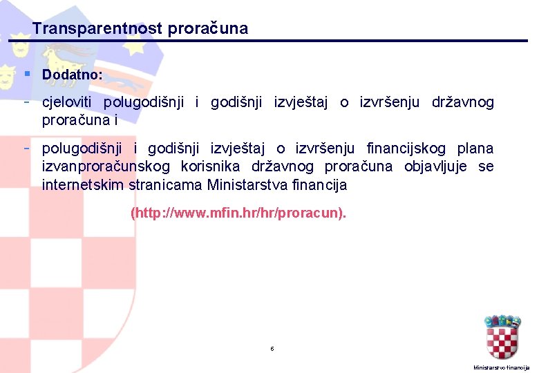 Transparentnost proračuna § Dodatno: - cjeloviti polugodišnji izvještaj o izvršenju državnog proračuna i -