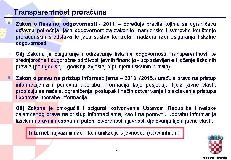 Transparentnost proračuna § Zakon o fiskalnoj odgovornosti - 2011. – određuje pravila kojima se