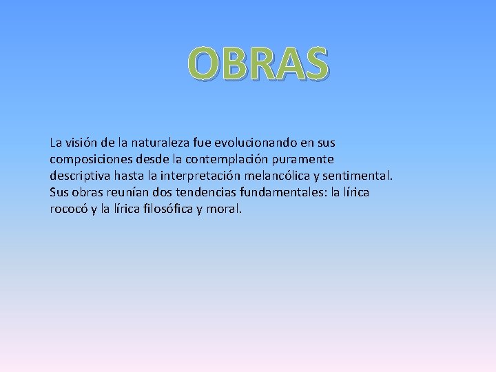 OBRAS La visión de la naturaleza fue evolucionando en sus composiciones desde la contemplación