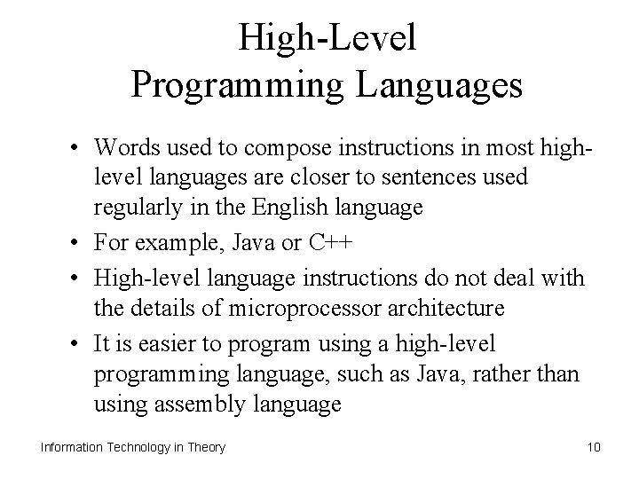 High-Level Programming Languages • Words used to compose instructions in most highlevel languages are