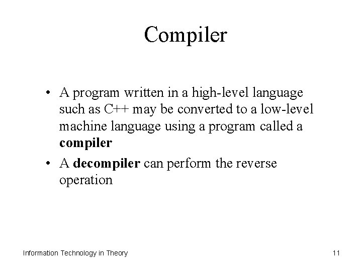 Compiler • A program written in a high-level language such as C++ may be