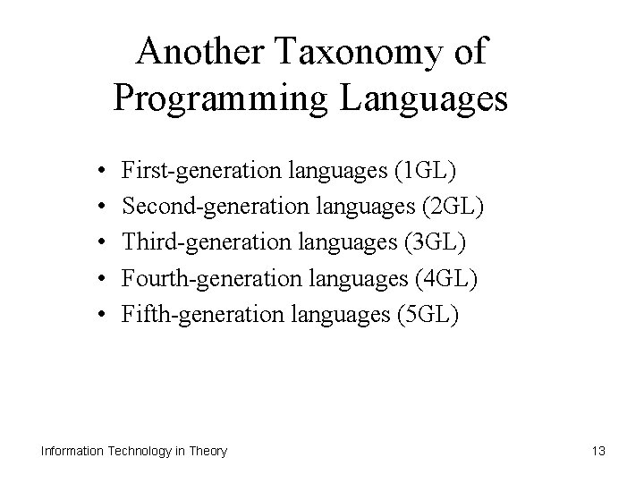 Another Taxonomy of Programming Languages • • • First-generation languages (1 GL) Second-generation languages