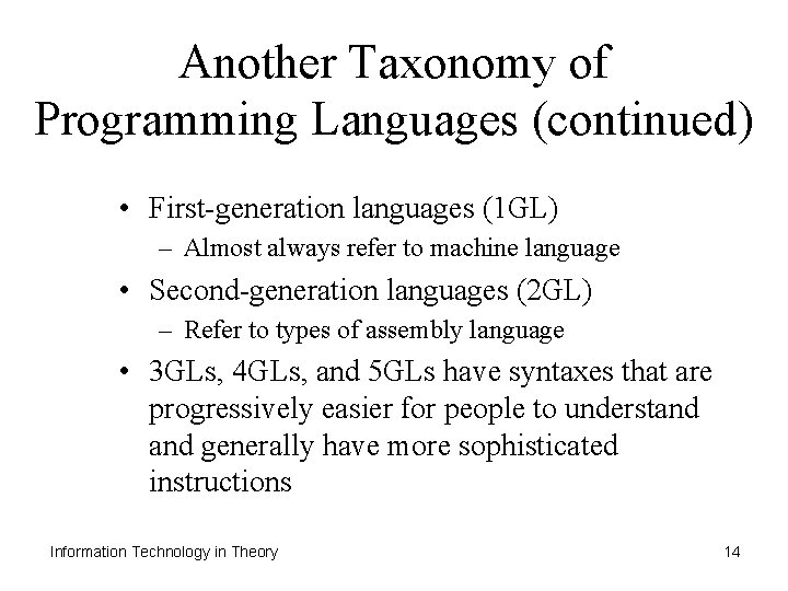 Another Taxonomy of Programming Languages (continued) • First-generation languages (1 GL) – Almost always