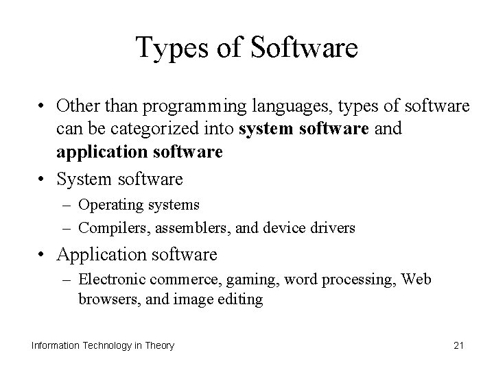 Types of Software • Other than programming languages, types of software can be categorized
