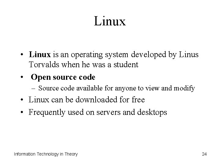 Linux • Linux is an operating system developed by Linus Torvalds when he was