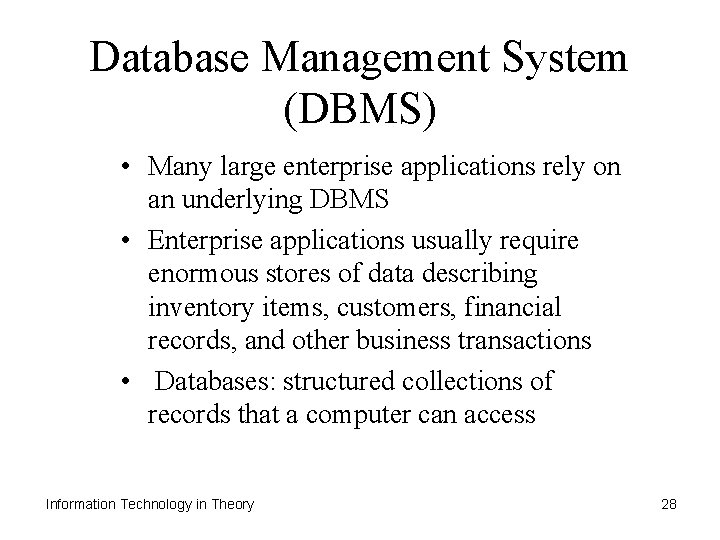Database Management System (DBMS) • Many large enterprise applications rely on an underlying DBMS