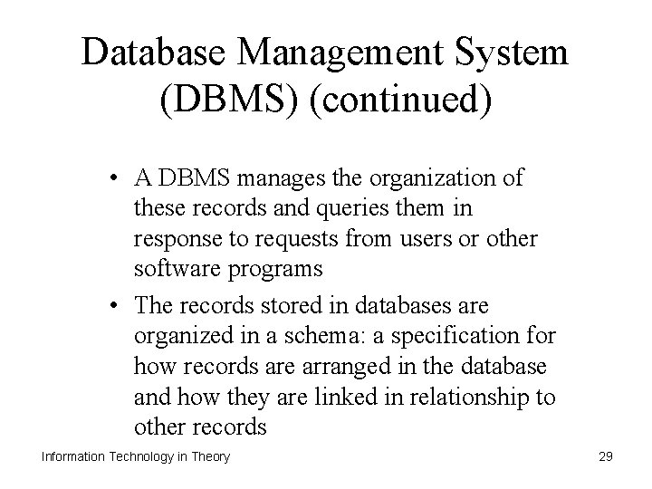 Database Management System (DBMS) (continued) • A DBMS manages the organization of these records