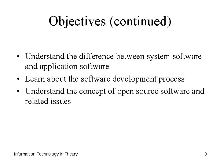 Objectives (continued) • Understand the difference between system software and application software • Learn