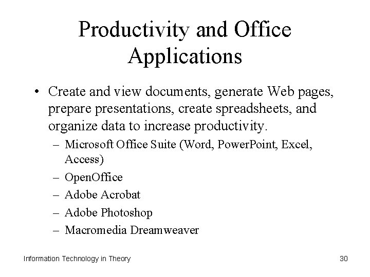 Productivity and Office Applications • Create and view documents, generate Web pages, prepare presentations,