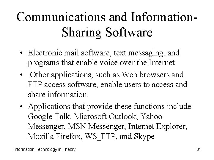 Communications and Information. Sharing Software • Electronic mail software, text messaging, and programs that