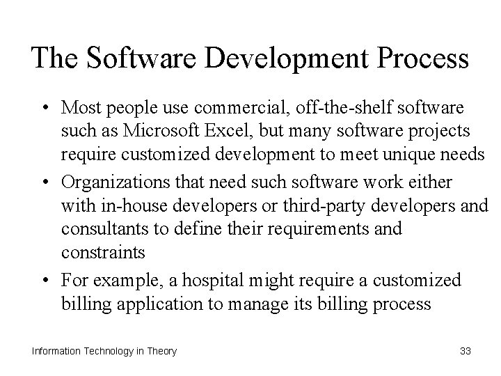 The Software Development Process • Most people use commercial, off-the-shelf software such as Microsoft