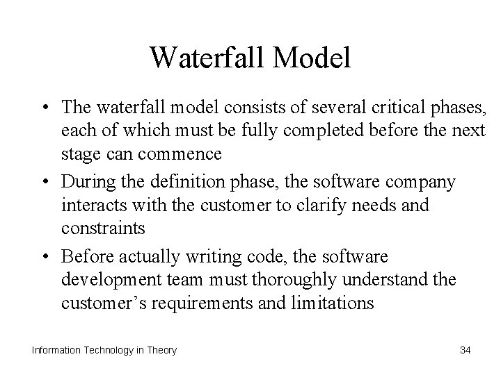 Waterfall Model • The waterfall model consists of several critical phases, each of which