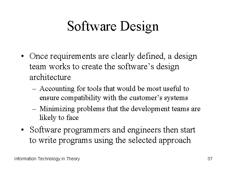 Software Design • Once requirements are clearly defined, a design team works to create
