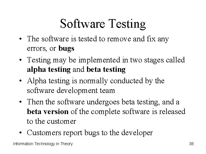 Software Testing • The software is tested to remove and fix any errors, or