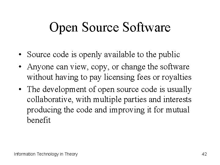 Open Source Software • Source code is openly available to the public • Anyone