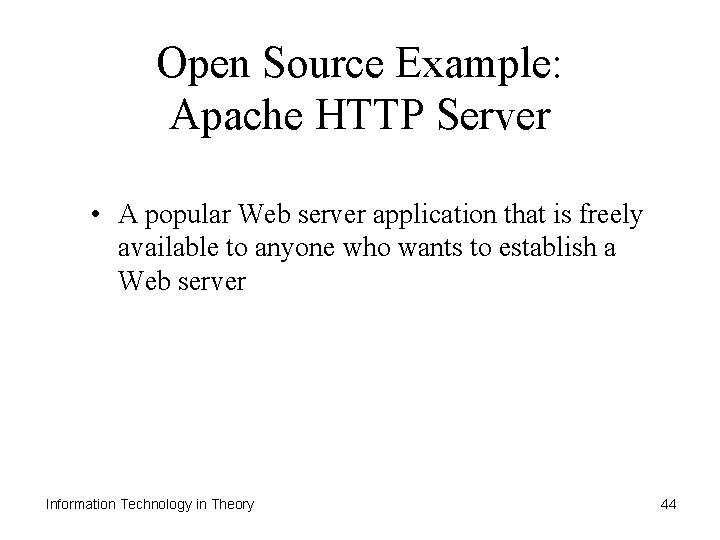 Open Source Example: Apache HTTP Server • A popular Web server application that is