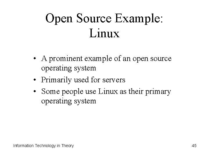 Open Source Example: Linux • A prominent example of an open source operating system