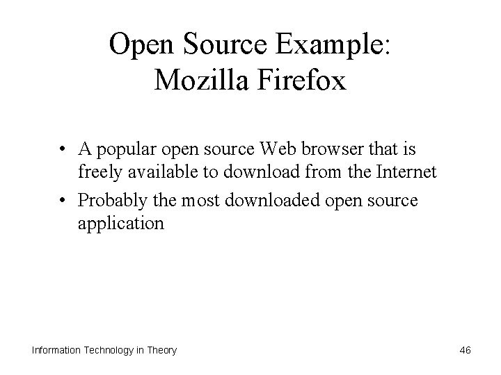 Open Source Example: Mozilla Firefox • A popular open source Web browser that is