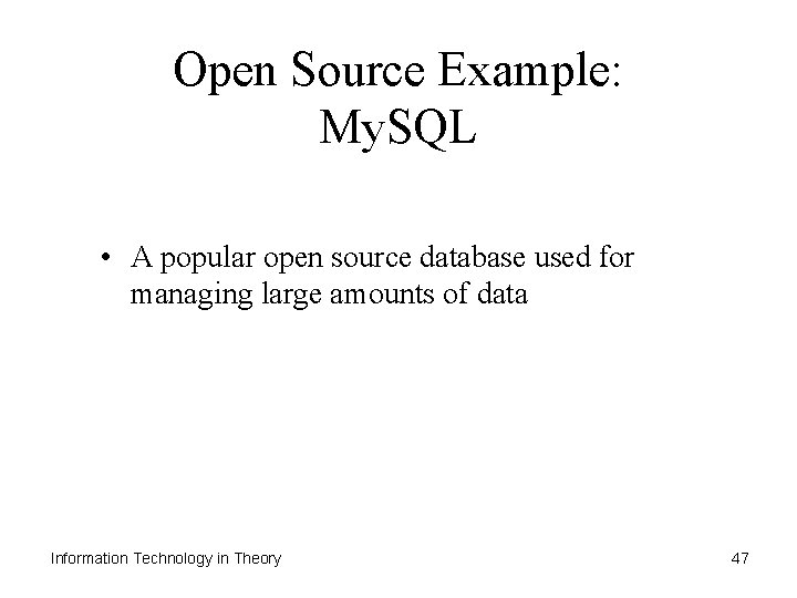 Open Source Example: My. SQL • A popular open source database used for managing
