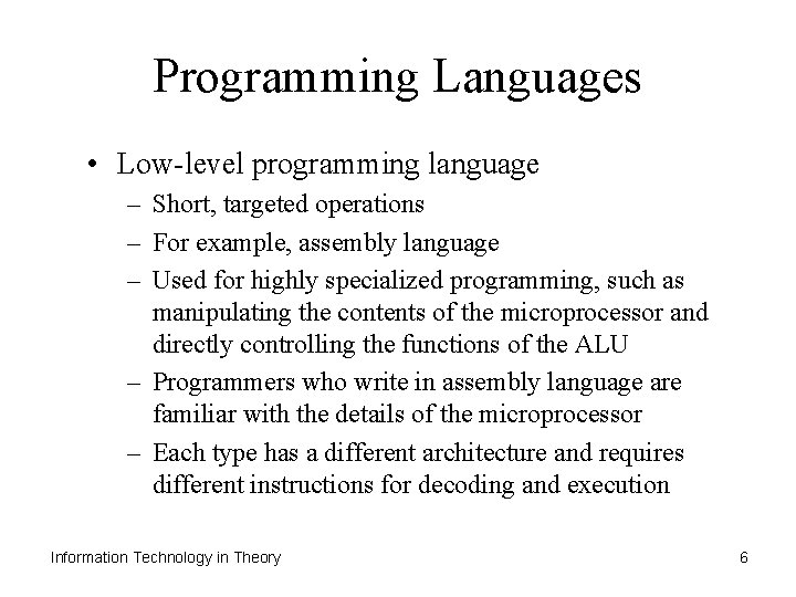 Programming Languages • Low-level programming language – Short, targeted operations – For example, assembly