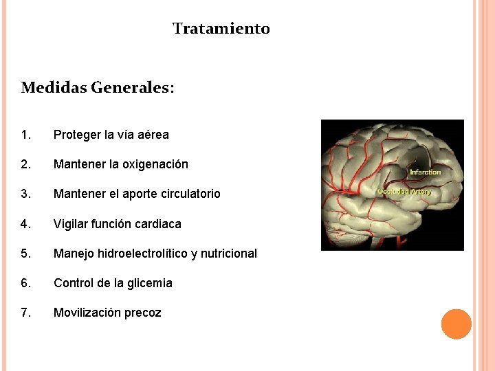 Tratamiento Medidas Generales: 1. Proteger la vía aérea 2. Mantener la oxigenación 3. Mantener