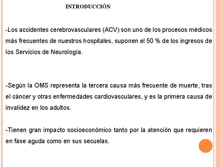 INTRODUCCIÓN -Los accidentes cerebrovasculares (ACV) son uno de los procesos médicos más frecuentes de